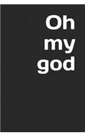 Oh My God: A Lined Notebook for Your Everyday Needs