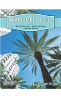 Miami-Dade County Real Estate Open House Guest Book: Spaces for Guests