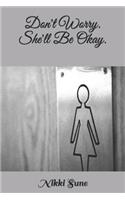 Don't Worry. She'll Be Okay.