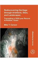 Rediscovering Heritage through Artefacts, Sites, and Landscapes: Translating a 3500-year Record at Ritidian, Guam