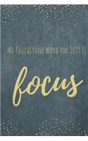 My Touchstone Word for 2019 Is Focus
