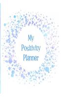 My Positivity Planner: Develop a Powerful Positive Mindset by Looking Forward to Live with a Grateful and Positive Outlook with a Light Blue Cloud Design