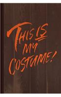 This Is My Halloween Costume Journal Notebook: Blank Lined Ruled for Writing 6x9 110 Pages