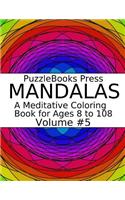 Puzzlebooks Press Mandalas: A Meditative Coloring Book for Ages 8 to 108 (Volume 5)