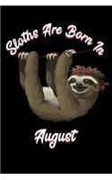 Sloths Are Born in August: Sloth Notebook and Journal to Write in / 6x9 Unique Diary / 100 Blank Lined Pages / Happy Birthday Gift Composition Book