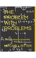 Problem With Problems: Why We Need To Know Why - Part II