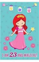 I Am 23 and Magical: Beautiful Princess Gift Lined Journal for 23 Years Old Girls