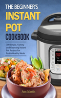 Beginner's Instant Pot Cookbook