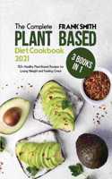 The Complete Plant Based Diet Cookbook 2021