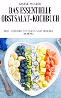 Das Essentielle Obstsalat-Kochbuch