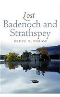 Lost Badenoch and Strathspey: (Lost History)