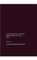 Consciousness, Theatre, Literature and the Arts