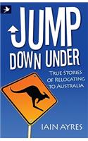 Jump Down Under - True Stories of Relocating to Australia