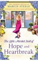 The Little Market Stall of Hope and Heartbreak. a Feel Good Novel of Love, Secrets and Friendship