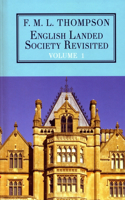 English Landed Society Revisited: The Collected Papers of F.M.L. Thompso