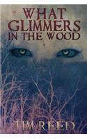 What Glimmers in the Wood