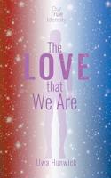 Love that We Are