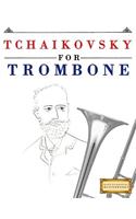 Tchaikovsky for Trombone: 10 Easy Themes for Trombone Beginner Book