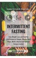 Intermittent Fasting: Complete Diet Guide for Woman & Men to Easy Weight Loss and Healthy Life (Science of Hunger, Weekly Meal Plans, Myth