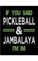 If You Said Pickleball & Jambalaya I'm In: Blank Sketch, Draw and Doodle Book