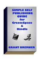 Simple Self Publishing Guide for Createspace & Kindle