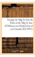 Voyage de Mgr Le Cte de Paris Et de Mgr Le Duc d'Orléans Aux Etats-Unis Et Au Canada (Éd.1891): (Histoire)