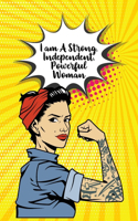 I am A Strong, Independent, Powerful Woman