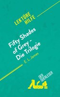 Fifty Shades of Grey - Die Trilogie von E.L. James (Lektürehilfe)