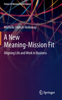 New Meaning-Mission Fit: Aligning Life and Work in Business