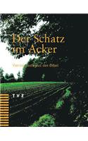Der Schatz Im Acker: Vierzig Texte Aus Der Bibel. Neue Zurcher Ubersetzung