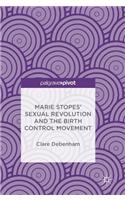 Marie Stopes’ Sexual Revolution and the Birth Control Movement