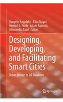 Designing, Developing, and Facilitating Smart Cities