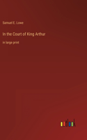In the Court of King Arthur