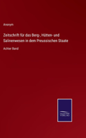 Zeitschrift für das Berg-, Hütten- und Salinenwesen in dem Preussischen Staate: Achter Band