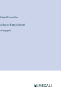 Day of Fate; A Novel: in large print