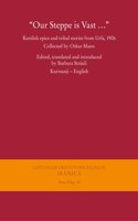 'Our Steppe Is Vast ...': Kurdish Epics and Tribal Stories from Urfa, 1906. Kurmanji - English
