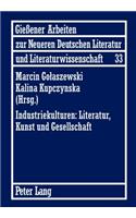 Industriekulturen: Literatur, Kunst Und Gesellschaft