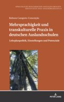 Mehrsprachigkeit und transkulturelle Praxis in deutschen Auslandsschulen: Lehrplanpolitik, Einstellungen und Potenziale