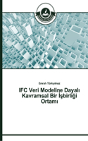 IFC Veri Modeline Dayali Kavramsal Bir Isbirligi Ortami