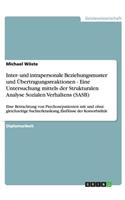 Inter- und intrapersonale Beziehungsmuster und Übertragungsreaktionen - Eine Untersuchung mittels der Strukturalen Analyse Sozialen Verhaltens (SASB): Eine Betrachtung von Psychosepatienten mit und ohne gleichzeitige Suchterkrankung, Einflüsse der Komorbid(German)