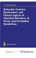 Molecular Genetics, Biochemistry and Clinical Aspects of Inherited Disorders of Purine and Pyrimidine Metabolism