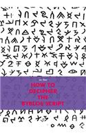 How to Decipher the Byblos Script