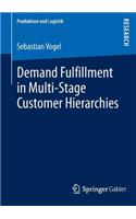 Demand Fulfillment in Multi-Stage Customer Hierarchies