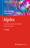 Algebra: Für Studierende Der Mathematik, Physik, Informatik