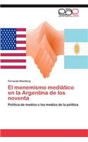 El Menemismo Mediatico En La Argentina de Los Noventa: (Spanish)