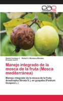 Manejo integrado de la mosca de la fruta (Mosca mediterránea)