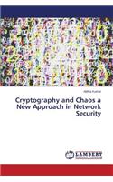 Cryptography and Chaos a New Approach in Network Security