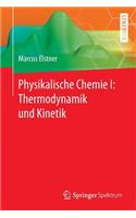 Physikalische Chemie I: Thermodynamik und Kinetik