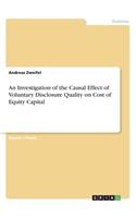 Investigation of the Causal Effect of Voluntary Disclosure Quality on Cost of Equity Capital