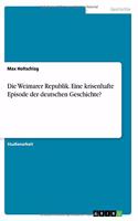 Weimarer Republik. Eine krisenhafte Episode der deutschen Geschichte?